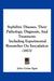 Syphilitic Diseases, Their Pathology, Diagnosis, And Treatment: Including Experimental Researches On Inoculation (1853) by John Cruise Egan