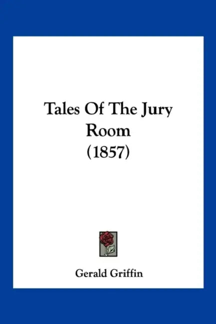 Tales Of The Jury Room (1857) by Gerald Griffin