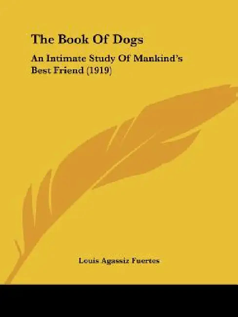 The Book Of Dogs: An Intimate Study Of Mankind's Best Friend (1919) by Louis Agassiz Fuertes