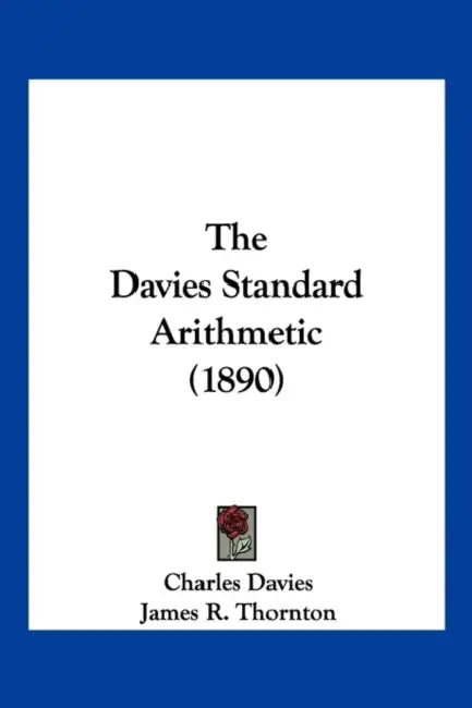 The Davies Standard Arithmetic (1890) by Charles Davies, James R. Thornton, M. C. S. Noble