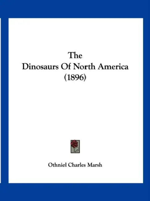 The Dinosaurs Of North America (1896) by Othniel Charles Marsh