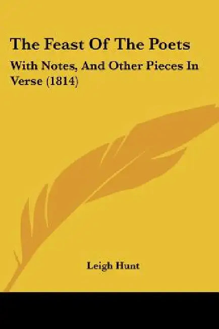 The Feast Of The Poets: With Notes, And Other Pieces In Verse (1814) by Leigh Hunt