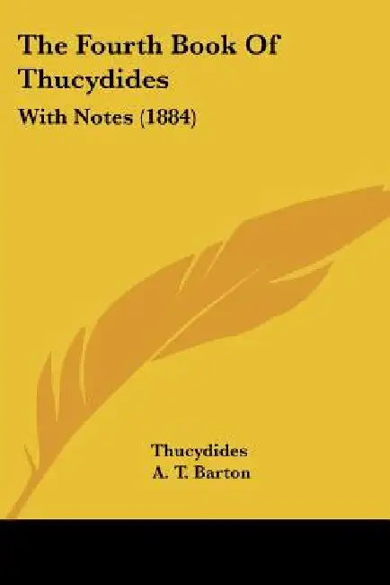 The Fourth Book Of Thucydides: With Notes (1884) by Thucydides, A. T. Barton, A. S. Chavasse