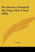 The Mystery Finished! The Negro Has A Soul (1868) by A. Voice