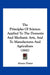 The Principles Of Science: Applied To The Domestic And Mechanic Arts, And To Manufactures And Agriculture (1841) by Alonzo Potter