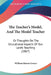 The Teacher's Model, And The Model Teacher: Or Thoughts On The Educational Aspects Of Our Lord's Teaching (1867) by William Howse Groser