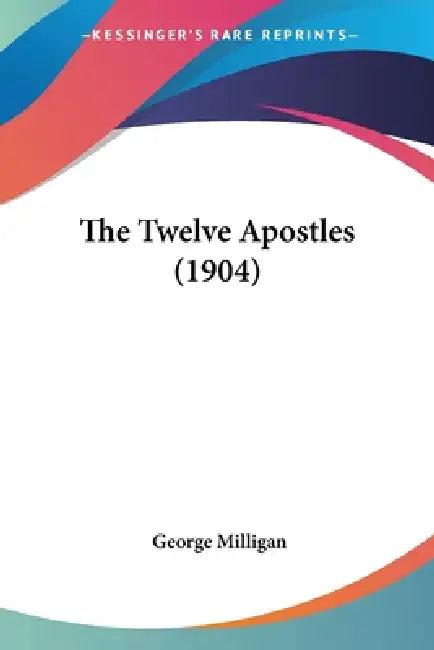 The Twelve Apostles (1904) by George Milligan