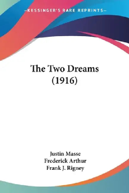 The Two Dreams (1916) by Justin Masse, Frederick Arthur, Frank J. Rigney