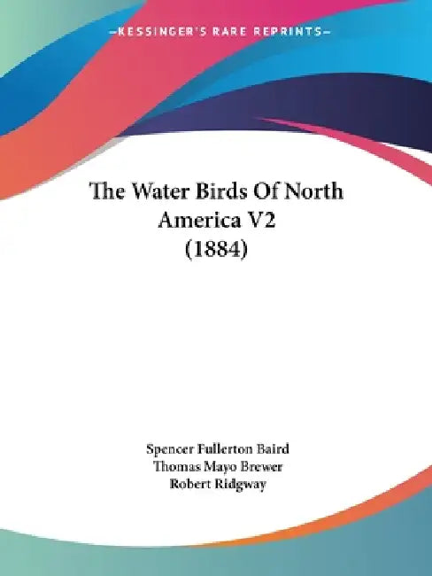 The Water Birds Of North America V2 (1884) by Spencer Fullerton Baird, Thomas Mayo Brewer, Robert Ridgway