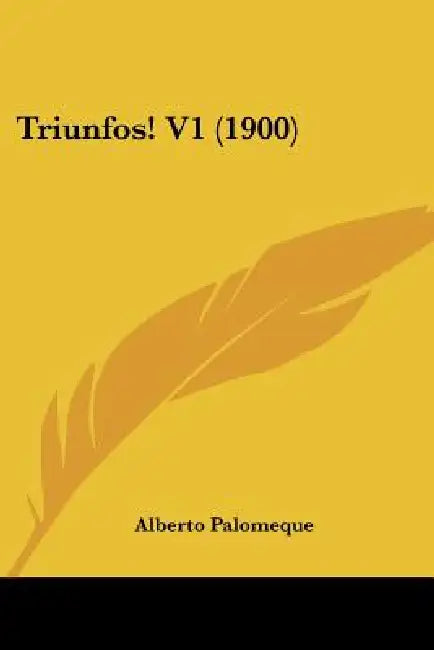 Triunfos! V1 (1900) by Alberto Palomeque