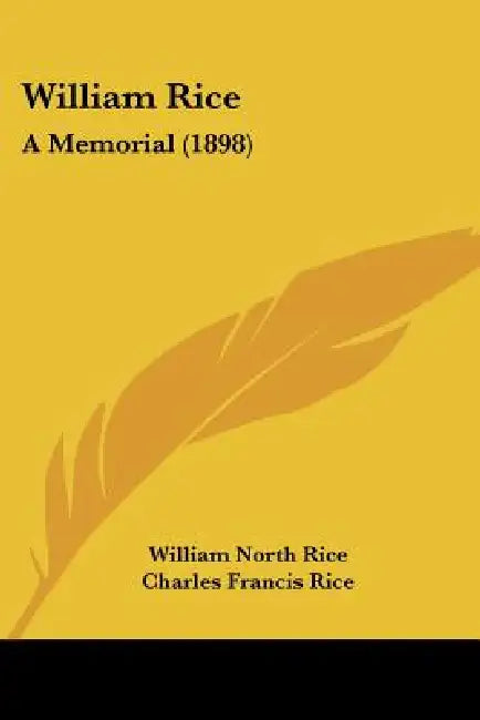 William Rice: A Memorial (1898) by William North Rice, Charles Francis Rice
