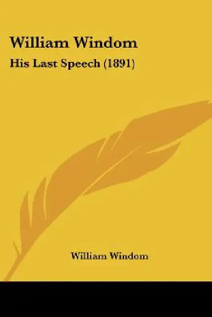 William Windom: His Last Speech (1891) by William Windom