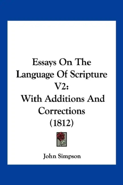 Essays On The Language Of Scripture V2: With Additions And Corrections (1812) by John Simpson