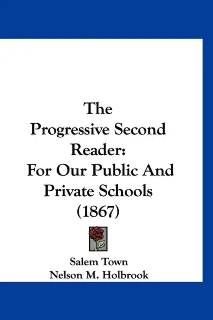 The Progressive Second Reader: For Our Public And Private Schools (1867) by Salem Town, Nelson M. Holbrook