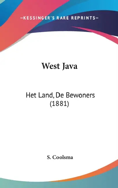 West Java: Het Land, De Bewoners (1881) by S. Coolsma