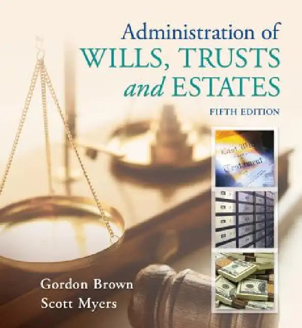 Administration of Wills, Trusts, and Estates by Gordon Brown, Scott Myers