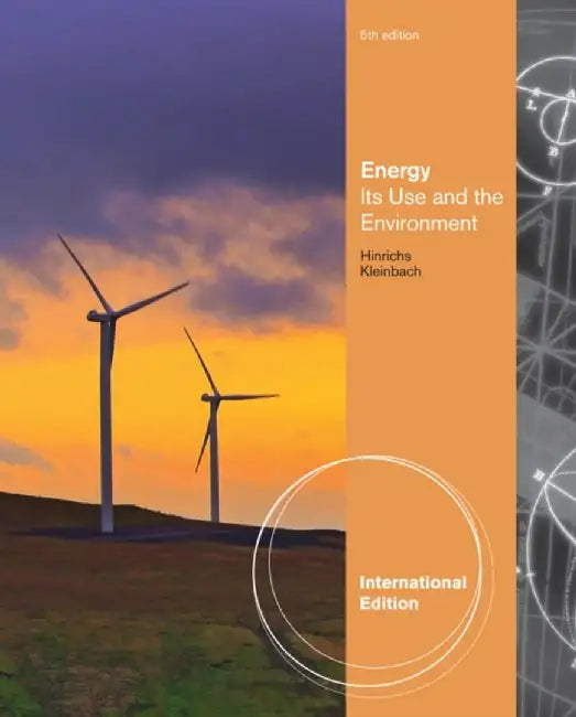 Energy: Its Uses and the Environment by Roger A. Hinrichs, Merlin Kleinbach
