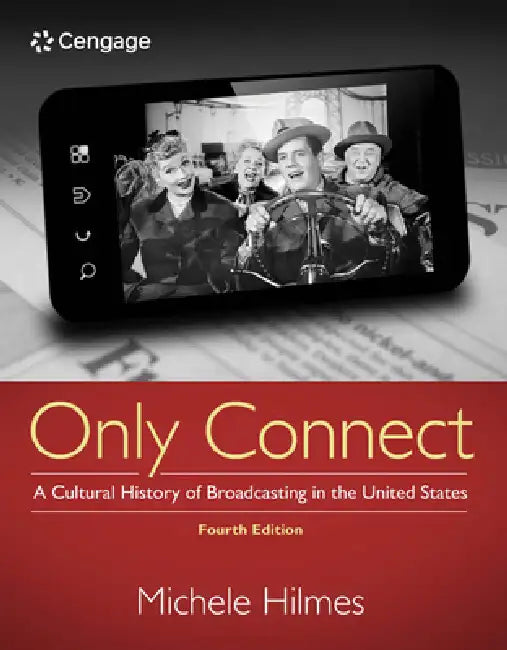 Only Connect: A Cultural History of Broadcasting in the United States by Michele Hilmes