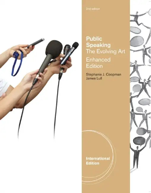 Public Speaking: The Evolving Art, Enhanced by Stephanie Coopman, James Lull