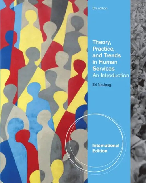 Theory, Practice, And Trends In Human Services: An Introduction by Edward S. Neukrug
