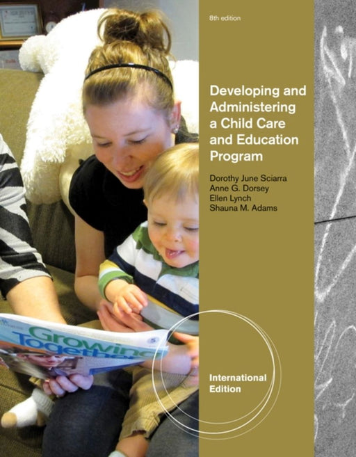 Developing And Administering A Child Care And Education Program by Anne G. Dorsey, Ellen M. Lynch, Shauna Adams
