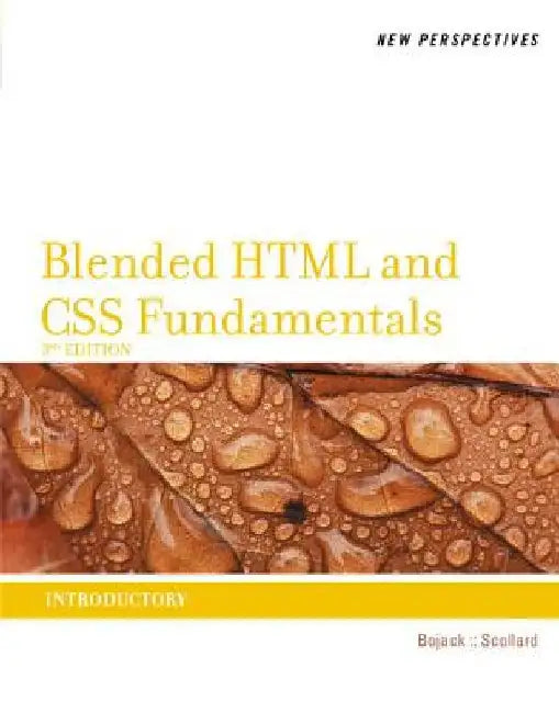New Perspectives on Blended HTML and CSS Fundamentals: Introductory by Henry Bojack