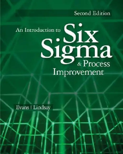 An Introduction to Six SIGMA and Process Improvement by James R. Evans