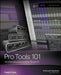 Pro Tools 101: An Introduction to Pro Tools 10 by Frank D. Cook