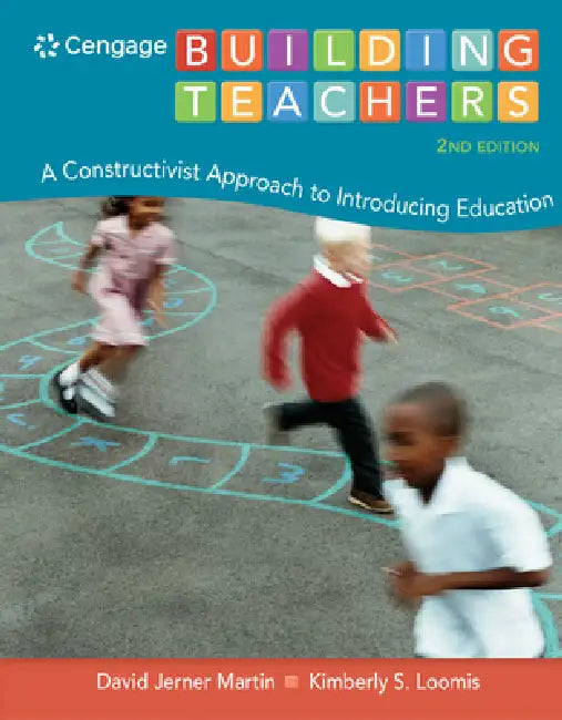 Building Teachers: A Constructivist Approach to Introducing Education by David Martin, Kimberly Loomis
