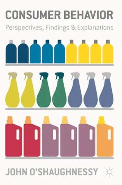 Consumer Behavior: Perspectives, Findings and Explanations by John O'Shaughnessy