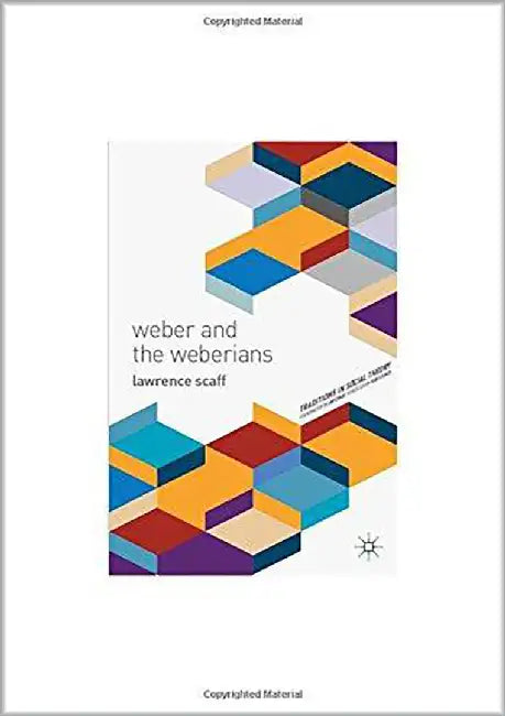 Weber And The Weberians by Lawrence Scaff