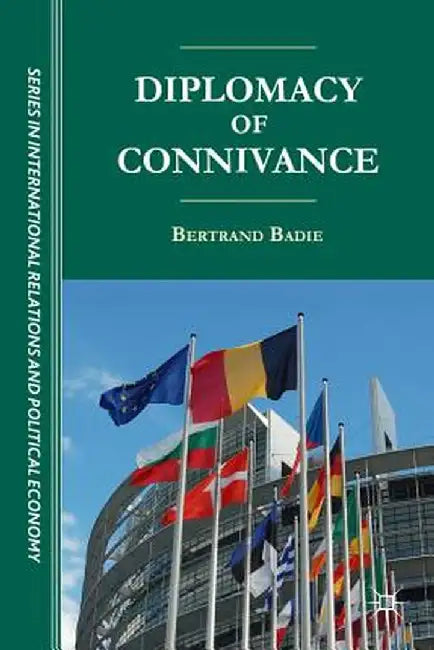 Diplomacy of Connivance by B. Badie