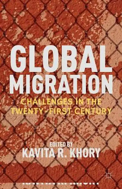 Global Migration: Challenges in the Twenty-First Century by K. Khory