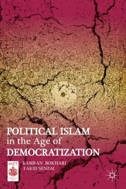 Political Islam in the Age of Democratization by K. Bokhari