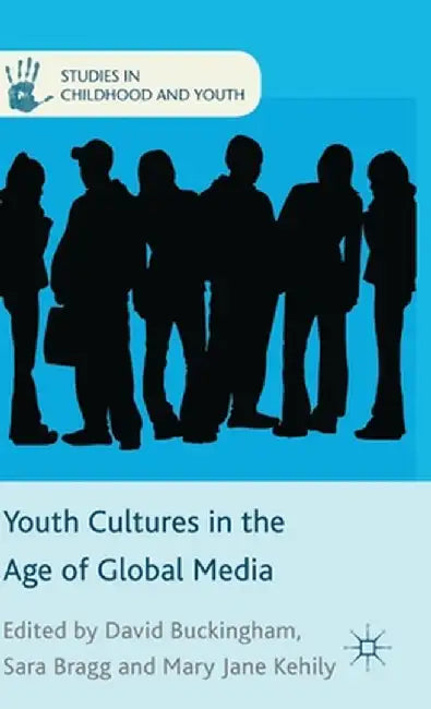 Youth Cultures in the Age of Global Media by D. Buckingham