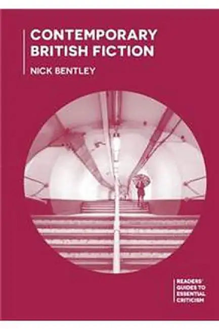 Contemporary British Fiction by Nick Bentley