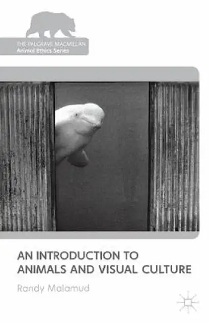 An Introduction to Animals and Visual Culture by R. Malamud