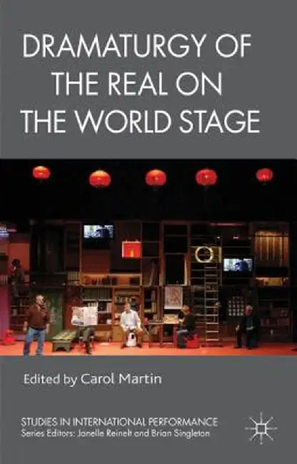 Dramaturgy of the Real on the World Stage by C. Martin