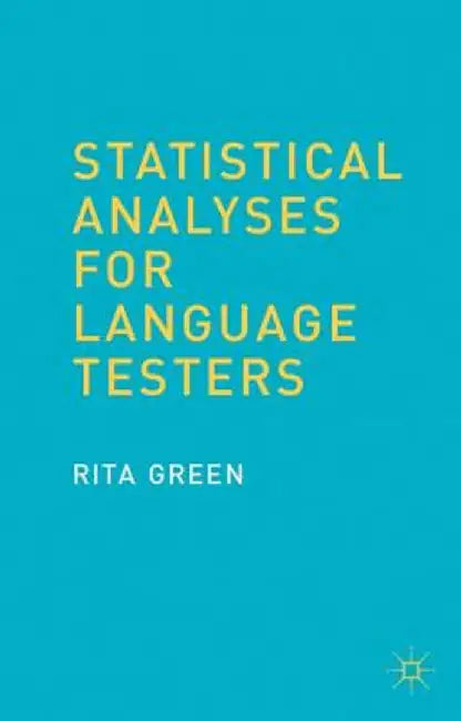 Statistical Analyses for Language Testers by R. Green