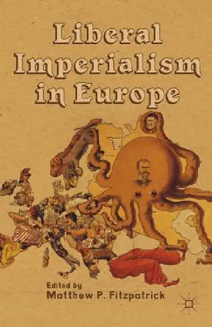 Liberal Imperialism in Europe by M. Fitzpatrick
