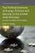 The Political Economy of Energy, Finance and Security in the United Arab Emirates: Between the Majilis and the Market by Karen E. Young