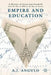 Empire and Education: A History of Greed and Goodwill from the War of 1898 to the War on Terror by A. Angulo