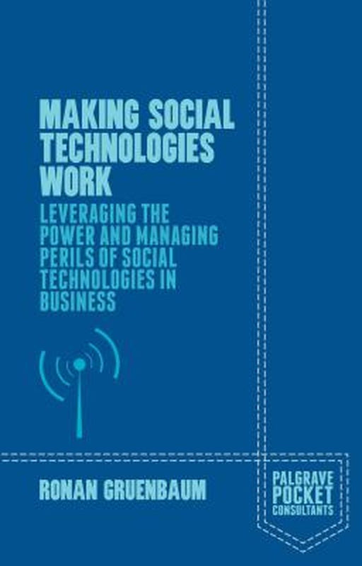 Making Social Media Work: How to Implement Successful Social Media in the Workplace by Ronan Gruenbaum