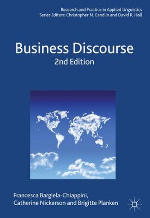 Business Discourse by Dr Francesca Bargiela-Chiappini, Professor Catherine Nickerson, Dr Brigitte Planken