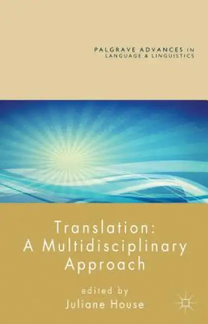 Translation: A Multidisciplinary Approach by J. House