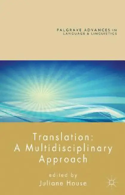 Translation: A Multidisciplinary Approach by J. House