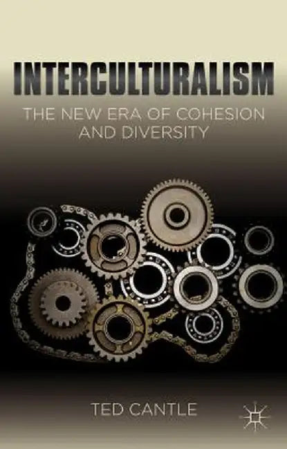 Interculturalism: The New Era of Cohesion and Diversity by T. Cantle