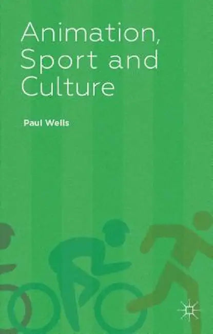 Animation, Sport and Culture by P. Wells