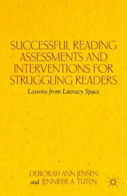 Successful Reading Assessments and Interventions for Struggling Readers: Lessons from Literacy Space by D. Jensen