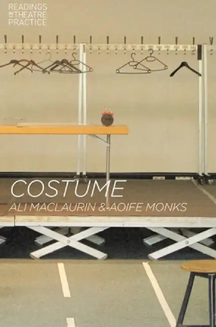 Costume: Readings in Theatre Practice by Ali Maclaurin